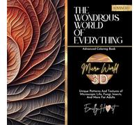 Micro World 3D Advanced Coloring Book: Unique Patterns And Textures of Microscopic Life, Fungi, Insects, And More For Adults