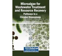 Microalgae for Wastewater Treatment and Resource Recovery: Pathways to a Circular Bioeconomy