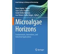 Microalgae Horizons: Fundamentals, Innovations, and Industrial Applications