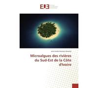Microalgues des rivières du Sud-Est de la Côte d'Ivoire - Julie Estelle NIAMIEN-EBROTTIÉ - Universitaires Europeennes - broché - Livre