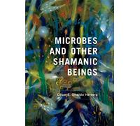 Microbes and Other Shamanic Beings