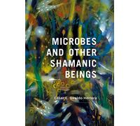 Microbes and Other Shamanic Beings