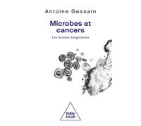 Microbes et cancers Les liaisons dangereuses - Antoine Gessain - Odile Jacob - broché - Guide