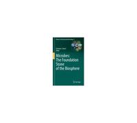 Microbes: The Foundation Stone Of The Biosphere