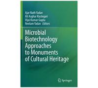 Microbial Biotechnology Approaches To Monuments Of Cultural Heritage
