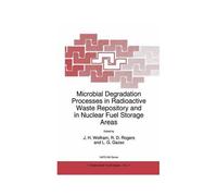 Microbial Degradation Processes In Radioactive Waste Repository And In Nuclear Fuel Storage Areas
