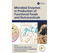 Microbial Enzymes in Production of Functional Foods and Nutraceuticals Microbial Enzymes in Production of Functional Foods and Nutraceuticals (Auteur)