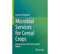 Microbial Services for Cereal Crops: Reducing Costs and Environmental Impact