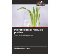 Microbiologia: Manuale pratico: Pratica di microbiologia con test