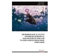 Microbiological Status And Physicochemical Parameters Of Fish And Water Samples From Some Fish Farms