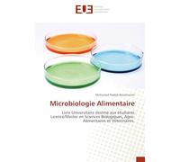 Microbiologie Alimentaire: Livre Universitaire destine auxetudiantsLicence/Master en Sciences Biologiques, Agro-Alimentaires