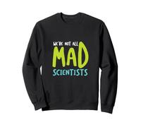 Microbiologie drôle Nous ne Sommes Pas Tous des scientifiques Fous Sweatshirt