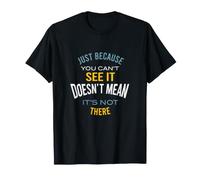 Microbiologie Juste Parce Que Vous ne Pouvez Pas Le Voir T-Shirt