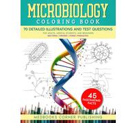 Microbiology Coloring Book: A Fun and Effective Science Workbook with 70 Detailed Illustrations, 45 Fascinating Facts & 70 Tests for Adults, Medical Students, and Beginners
