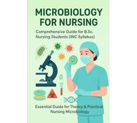 Microbiology for Nursing: Comprehensive Guide for B.Sc. Nursing Students (INC Syllabus)