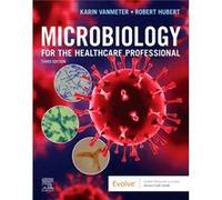 Microbiology for the Healthcare Professional by Hubert & Robert J. Laboratory Coordinator & Iowa State University & Department of Animal Sciences & Ames & Hubert Robert J. Laboratory Coordinator Iowa 