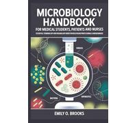Microbiology Handbook for Medical Students, Patients and Nurses: Essential Terminology and Vocabulary Guide for Healthcare Professionals and Beginners