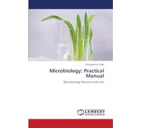Microbiology: Practical Manual: Microbiology Practical with test