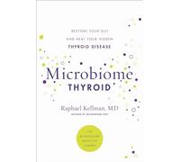 Microbiome Thyroid: Restore Your Gut and Heal Your Hidden Thyroid Disease