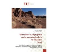 Microbiostratigraphie, sédimentologie de la formation Serdj Microbiostratigraphie, sédimentologie et géométrie des dépôts de la formation Serdj de la région de - Bilel Ben Abdallah - Universitaires Eu