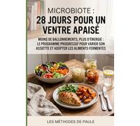 Microbiote : 28 jours pour un ventre apaisé: Moins de ballonnements, plus d'énergie : programme progressif pour varier son assiette et adopter les aliments fermentés