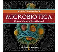 Microbiotica: Unseen Worlds of Ernst Haeckel