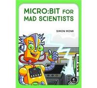 microbit for Mad Scientists by Simon Monk Unknown (Auteur)
