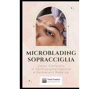 Microblading Sopracciglia: Corso Completo di Dermopigmentazione e Permanent Make Up