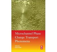 Microchannel Phase Change Transport Phenomena