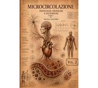 MICROCIRCOLAZIONE Vol. 2: IL RUOLO DELLA MICROCIRCOLAZIONE NELLE PATOLOGIE CRONICHE E SISTEMICHE (prima parte)