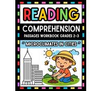 Microclimates in Cities: 30 Reading Comprehension Passages with Multiple-Choice Questions for Grades 2-3: Engaging Nonfiction Texts to Build Science Literacy, Vocabulary, and Reading Skills