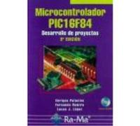 Microcontrolador Pic16F84. Desarrollo De Proyectos. 3ª Edición - , PALACIOS MUNICIO, ENRIQUE , REMIRO DOMINGUEZ, FERNANDO , LOPEZ PEREZ, LUCAS JOSE , Palacios Municio, Enrique , Remiro Dominguez, Fern