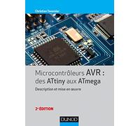 Microcontrôleurs AVR : des ATtiny aux ATmega - 2e éd. - Description et mise en oeuvre: Description et mise en oeuvre