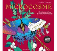 Microcosme - Carnet De Coloriage & Aventures Minuscules