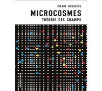 Microcosmes. Théorie des champs Pierre Bourdieu (Auteur), Franck Poupeau (Directeur éditorial), Jérôme Bourdieu (Directeur éditorial)