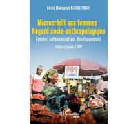 Microcrédit aux femmes : Regard socio-anthropologique: Femme, autonomisation, développement