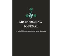 Microdosing Journal: 12 Week Psychedelic Microdosing Guide with Intention Setting and Integration Guide for Conscious Transformation