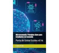 Microeconomía: Principios Clave para Estudiantes de Economía: Parte de Global Guides nº 16