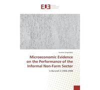 Microeconomic evidence on the Performance of the Informal Non-Farm Sector In Burundi in 2006-2008 - Aurelien Beko - Universitaires Europeennes - broché - Etude