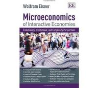 Microeconomics of Interactive Economies: Evolutionary, Institutional, and Complexity Perspectives. A 'non-toxic' Intermediate Textbook - [Livre en VO] Wolfram Elsner (Auteur)