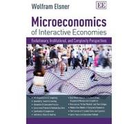 Microeconomics of Interactive Economies: Evolutionary, Institutional, and Complexity Perspectives. a 'non-toxic' Intermediate Textbook - [Livre en VO] Wolfram Elsner (Auteur)