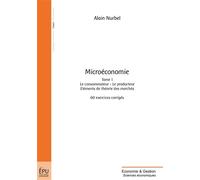 Microéconomie : 60 exercices corrigés Le consommateur, le producteur, éléments de théorie des marchés - Alain Nurbel - Publibook - broché - Etude
