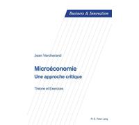 Microéconomie Une approche critique - Théorie et exercices - Jean Vercherand - Peter Lang - broché - Essai