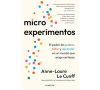 Microexperimentos: El poder de probar, fallar y aprender en un mundo que exige certezas