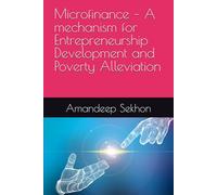 Microfinance - A mechanism for Entrepreneurship Development and Poverty Alleviation