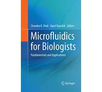 Microfluidics for Biologists: Fundamentals and Applications