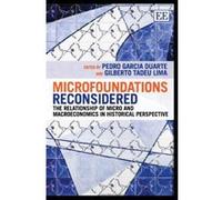 Microfoundations Reconsidered: The Relationship of Micro and Macroeconomics in Historical Perspective - [Livre en VO] Pedro Garcia Duarte, Gilberto Tadeu Lima (Auteur)