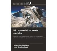 Microgravedad separador eléctrico: Desarrollo Sistemas avanzados de soporte vital y alimentación eléctrica para la Estación Espacial Internacional estación espacial