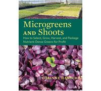Microgreens and Shoots How to Select, Grow, Harvest, and Package Nutrient-Dense Greens for Profit - Corinne Hansch - Chelsea Green - ebook (ePub) - Livre