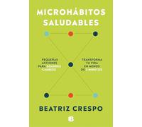 Microhábitos saludables / Healthy Microhabits: Pequenas Acciones Para Grandes Cambios. Transforma Tu Vida En Menos De 2 Minutes
